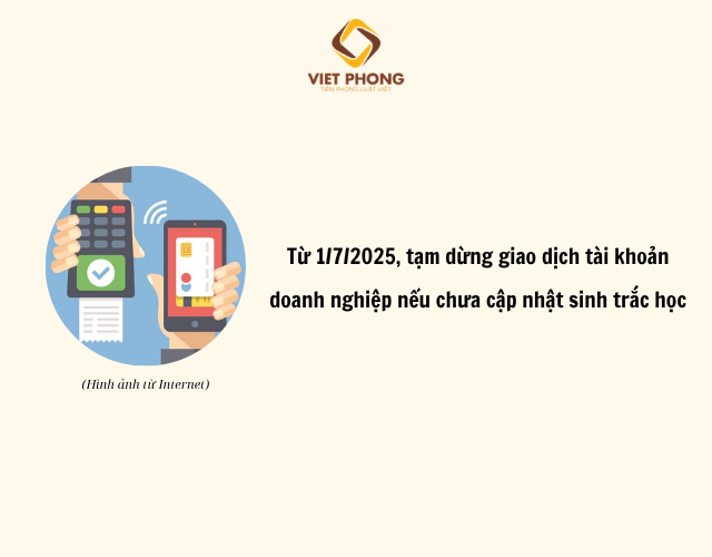 Từ 1/7, tạm dừng giao dịch tài khoản doanh nghiệp nếu chưa cập nhật sinh trắc học